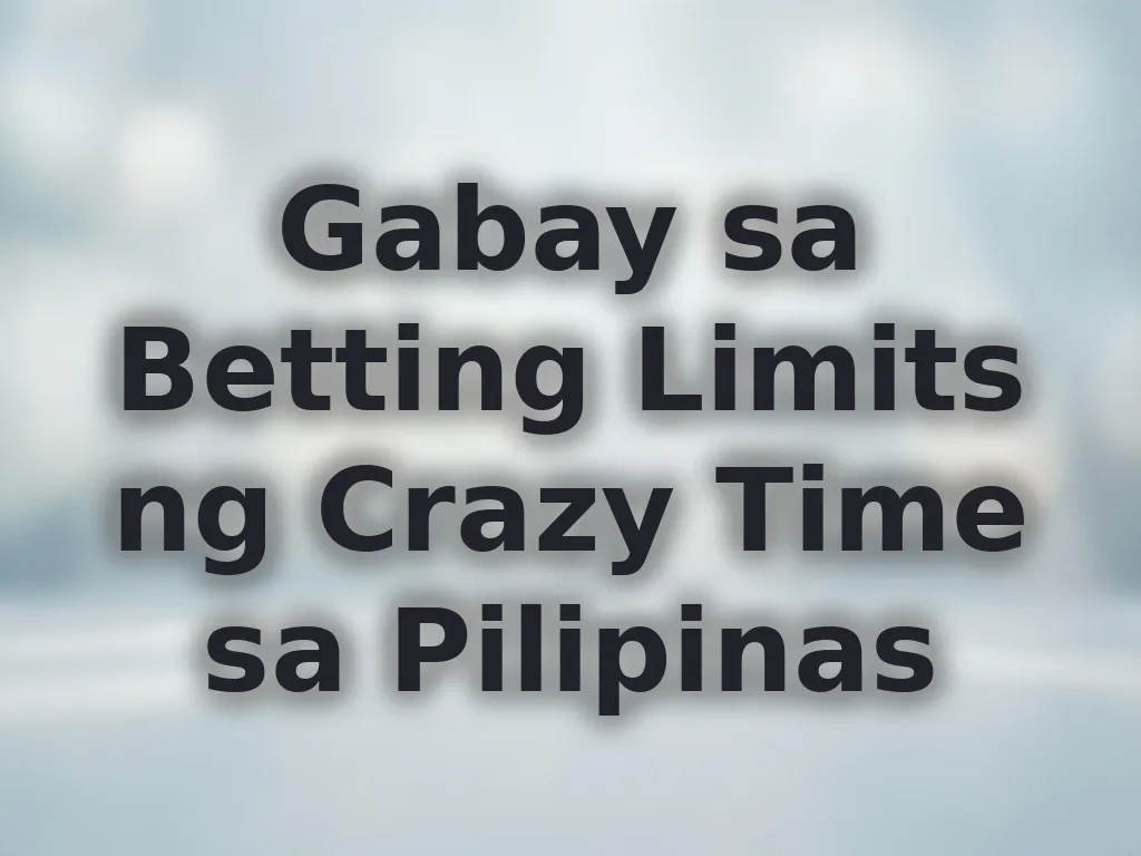 Gabay sa Betting Limits ng Crazy Time sa Pilipinas