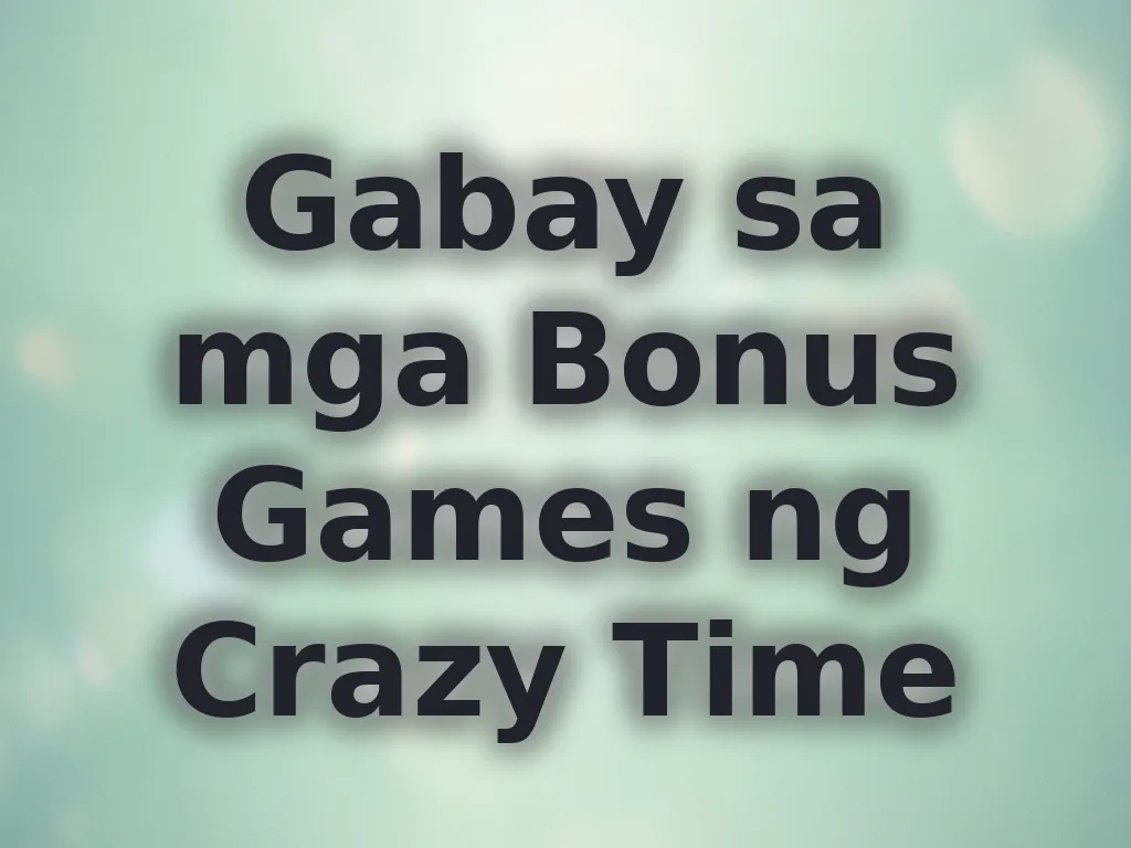 Gabay sa mga Bonus Games ng Crazy Time