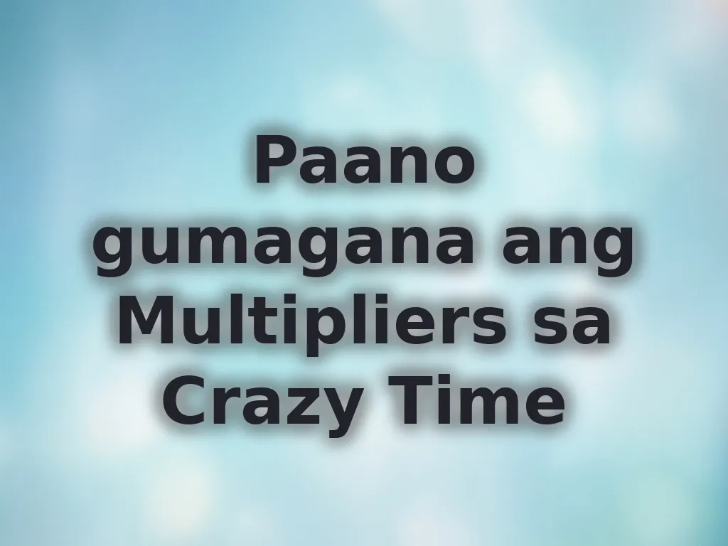 Paano gumagana ang Multipliers sa Crazy Time